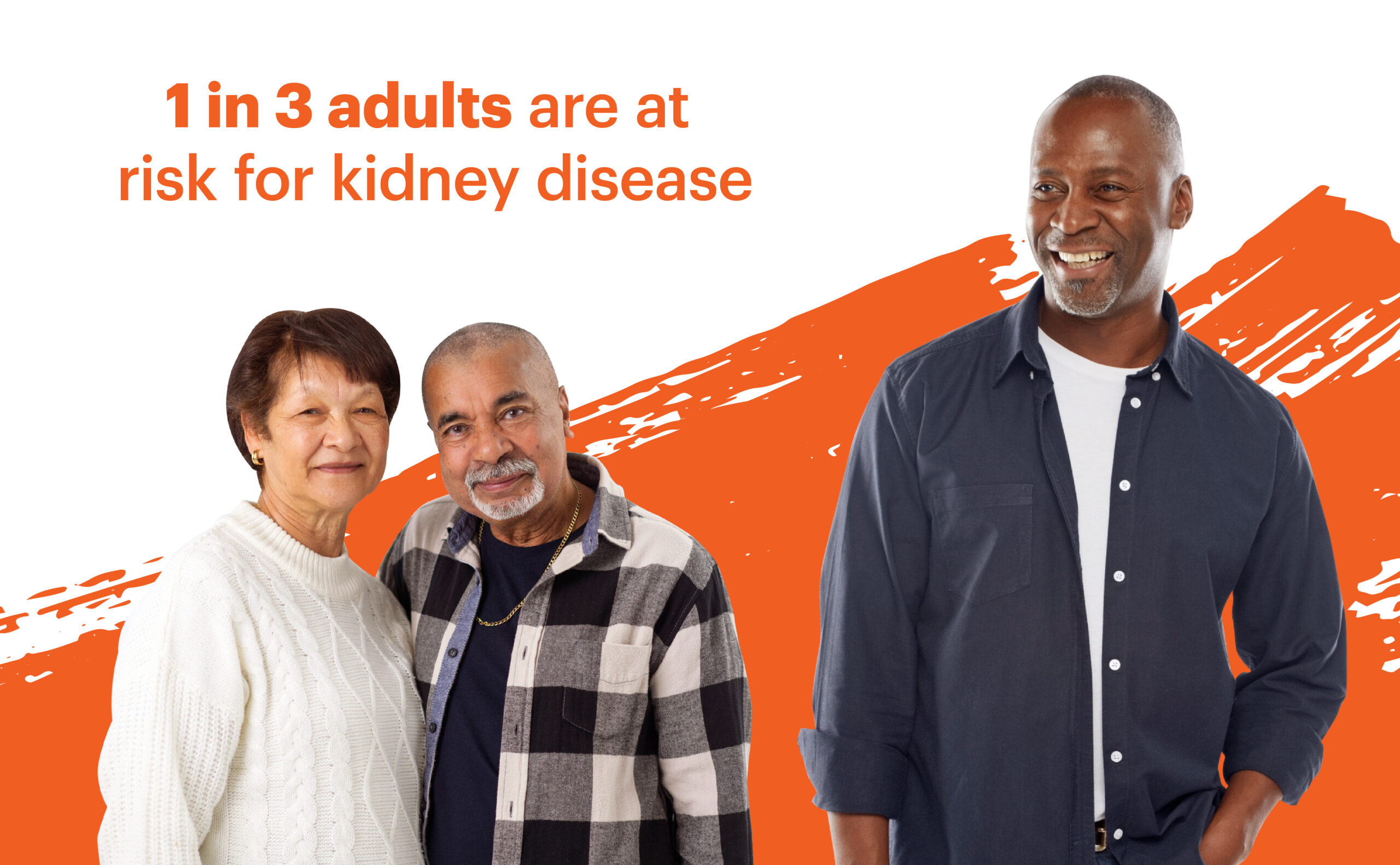 Three diverse adults smiling at the camera against an orange brush stroke background. Text reads '1 in 3 adults are at risk for kidney disease.' The image shows an Asian woman in a white sweater, a Black man with a beard wearing a plaid shirt, and a Black man in a navy button-up shirt.